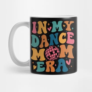 In My Dance Mom Era Groovy Dancer Mama Women Mother Day Mug